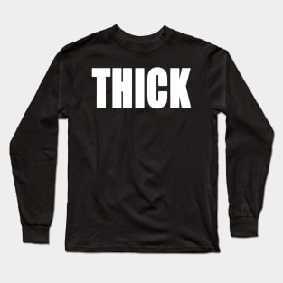 I'm Thick Long Sleeve T-Shirt